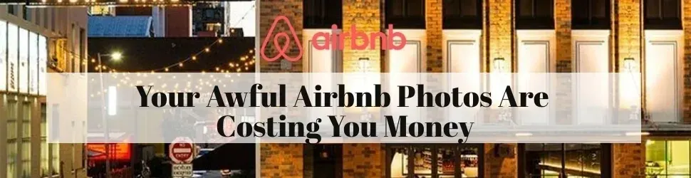Your Awful Airbnb Photos Are Costing You Money
